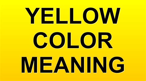 What Does Color Yellow Mean The Meaning Of Color