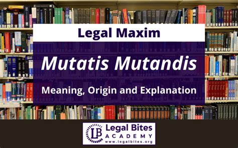 Mutatis Mutandis Origin Meaning And Explanation