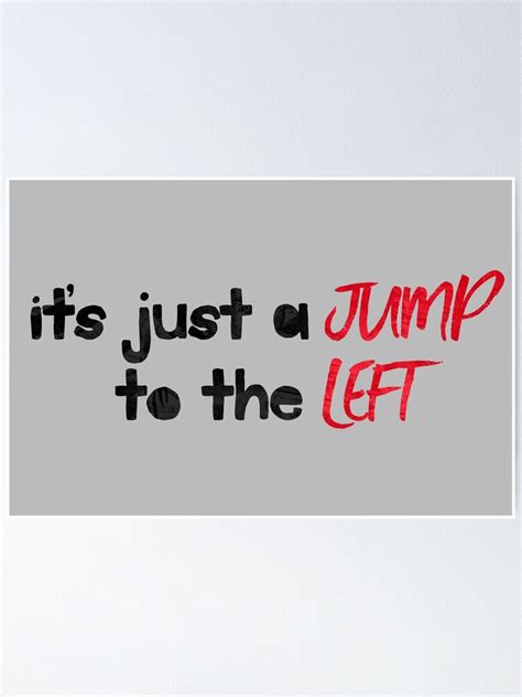 Its Just A Jump To The Left Poster By Blue Jay Redbubble