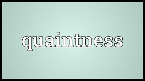 Quaintness Meaning Youtube