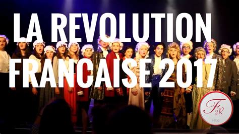 Comedie Musicale La RÉvolution FranÇaise 2017 Youtube