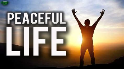How to live life to the fullest and enjoy each day. How To Live A Peaceful Life - YouTube