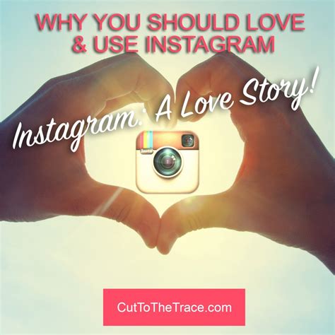 Why I Love Instagram For You Cut To The Trace