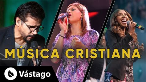 La Mejor MÚsica Cristiana Los Mejores Éxitos Mix Youtube