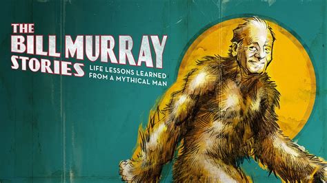 The Bill Murray Stories Life Lessons Learned From A Mythical Man