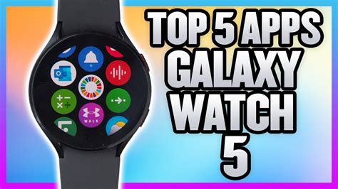 Top 5 Apps For Samsung Galaxy Watch 5 And Samsung Galaxy Watch 5 Pro