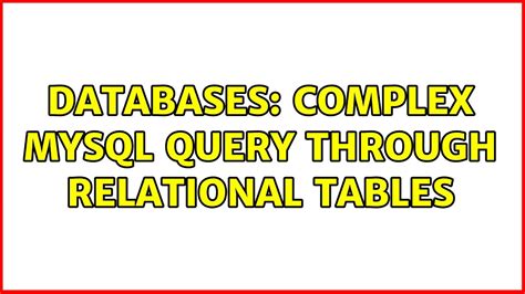 Databases Complex Mysql Query Through Relational Tables 2 Solutions