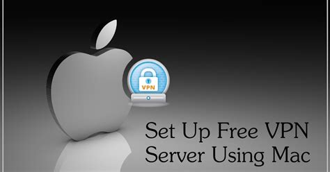 How To Set Up A Free Vpn Server Using Mac