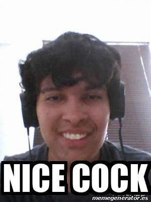 Meme Personalizado Nice Cock