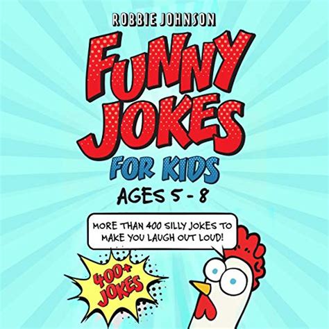 Funny Jokes For Kids Ages 5 8 More Than 400 Silly Jokes To Make You