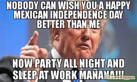 Mexico Independence Day Meme Cinco De Mayo Memes And Funny S To