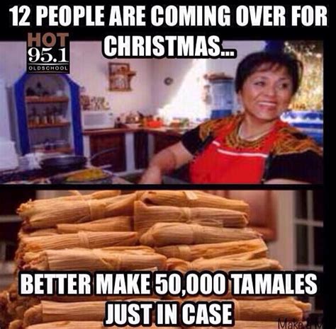 Tamales Mexican Moms Mexican Funny Memes Mexican Jokes