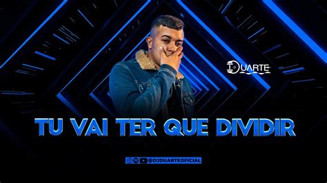 Tu Vai Ter Que Dividir Quem Mandou Ser Boca Aberta Mc Topre Dj Duarte Dj Ts E Dj Tn Beat