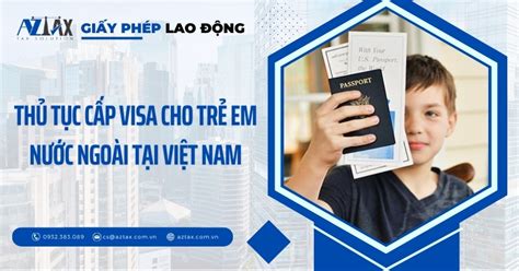 Thủ Tục Cấp Visa Cho Trẻ Em Nước Ngoài Tại Việt Nam Theo Quy định Mới