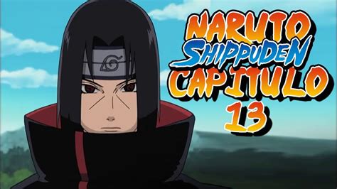 Naruto Shippuden Capitulo 13 Los Dos Destinos Se Cruzan Reaccion