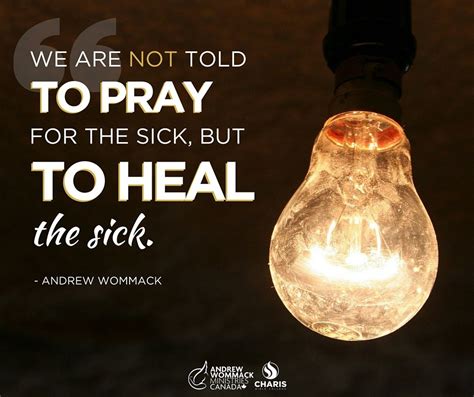 We Are Not Told To Pray For The Sick But To Heal The Sick Andrew