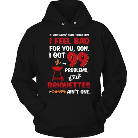 Limited Edition - 99 Problems Hoodie | Hoodies, 99 problems, Bbq shirt