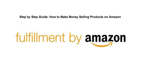 Step By Step Guide How To Make Money Selling Products On Amazon The