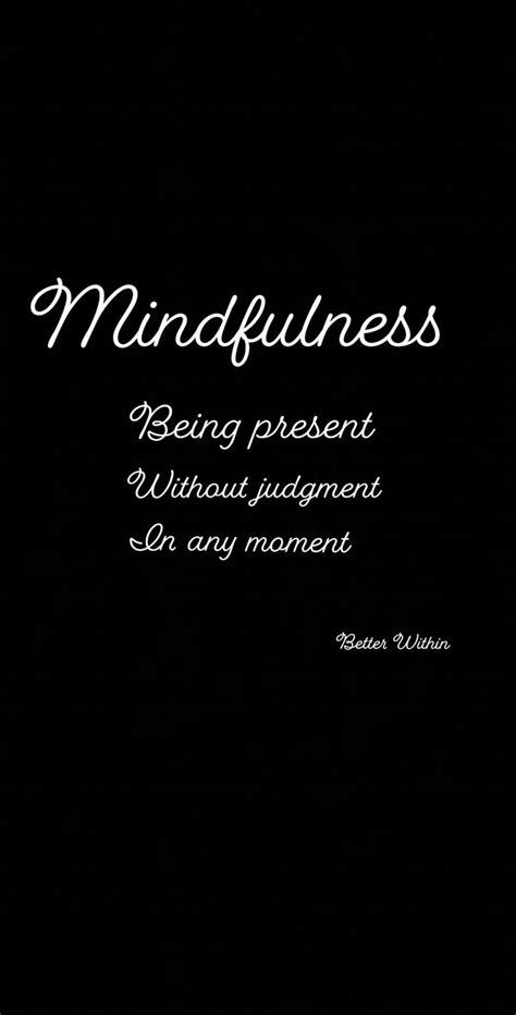 Mindfulness Being Present Without Judgment In Any Moment Better