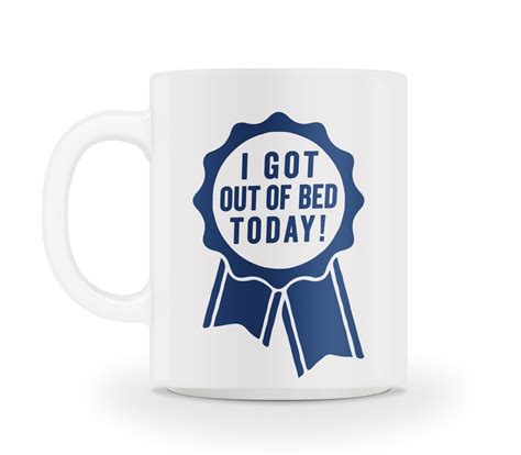 I Got Out Of Bed Today Mug | Mugs, Special gifts for mom, Getting out