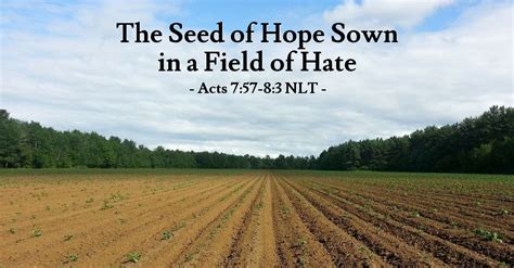The Seed Of Hope Sown In A Field Of Hate — Acts 757 83 Unstoppable
