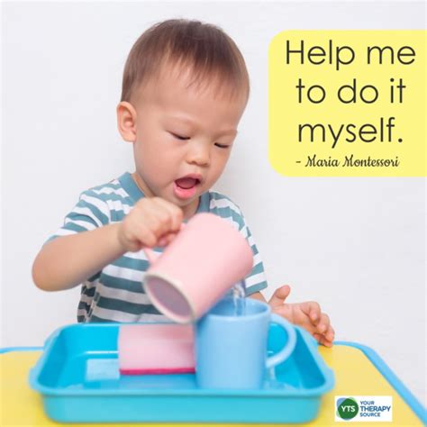 Help Me To Do It Myself Maria Montessori Your Therapy Source