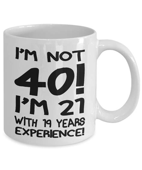 You may use these messages for your 40th birthday cards, for emails and sms sent with you mobile phone. 40th Birthday Mug Funny Forty's Gift Coffee Tea Cup White ...