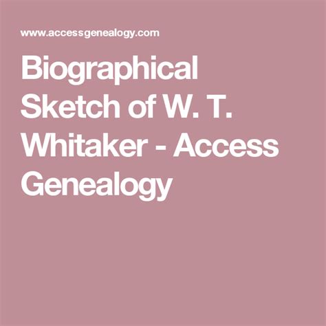 Biographical Sketch Of W T Whitaker Access Genealogy Ancestry