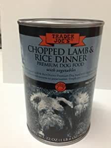 You can buy this at a trader joe's for $1.49 a can. Trader Joe's Chopped Lamb & Rice Dinner Primium Dog Food ...