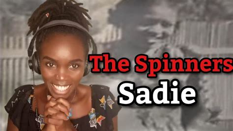 The Spinners Sadie Reaction Youtube