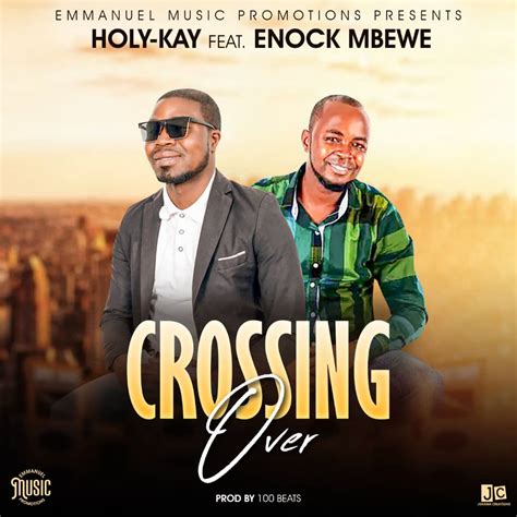 Holy Kay Ft Enock Mbewe Crossing Over Mp3 Zedwap Music