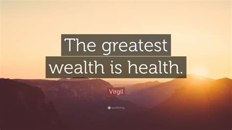 Virgil Quote The Greatest Wealth Is Health 12 Wallpapers Quotefancy