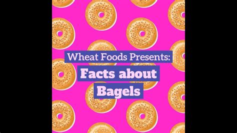 Wheat Foods Presents Facts About Bagels Youtube
