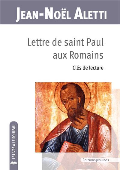 Lettre De Saint Paul Aux Romains Clés De Lecture Broché Jean Noël Aletti Achat Livre Fnac