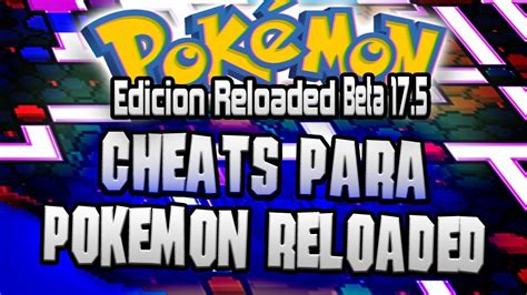 Pokemon Reloaded Beta 17 5 Cheats Del Juego 2018 Parte 1 Elburgerxv Youtube