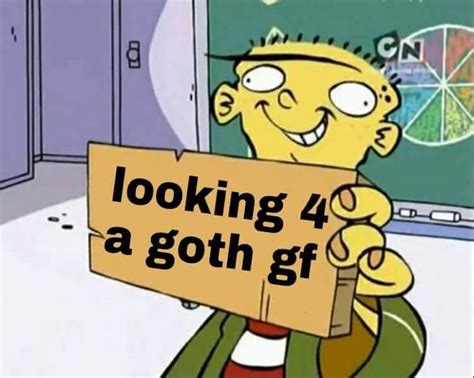 looking 4 goth gf goth gf know your meme
