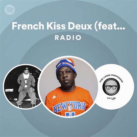 french kiss deux feat illa j radio playlist by spotify spotify