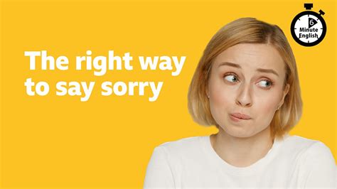 Bbc Learning English Minute English The Right Way To Say Sorry