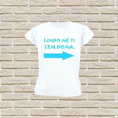 Camiseta Personalizada Lindo Mas Tem Dona Elo7