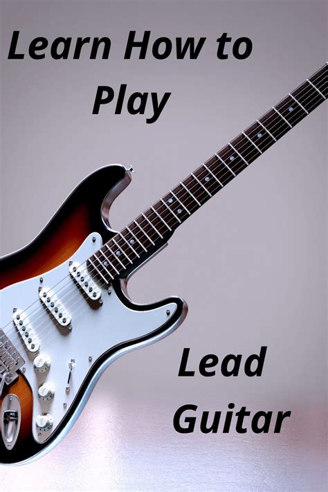 Learn How To Play Lead Guitar In 2021 Guitar Guitar Fretboard Learn