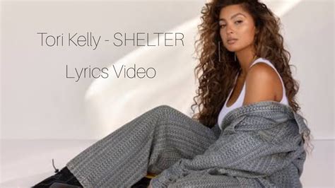 Tori Kelly Shelter Lyrics Video Tori Music Lyrics Song Lyrical