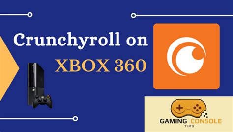 How To Get Crunchyroll On Xbox 360 Techfollows Gaming Console Tips