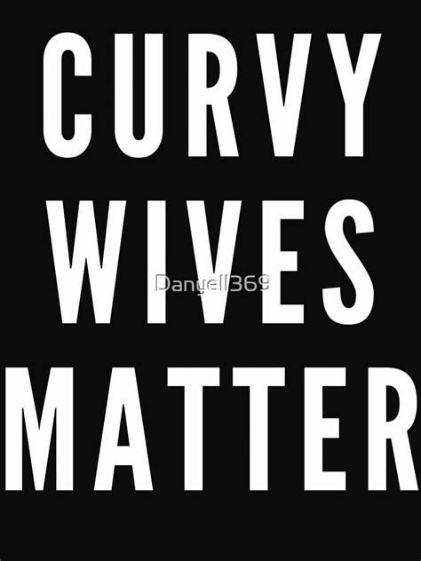 curvy wives matter poster by danyell369 redbubble