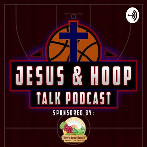 Jesus And Hoop Talk Podcast Podcast Republic
