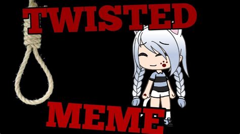 Twisted Meme Gacha Life Read Desc First YouTube