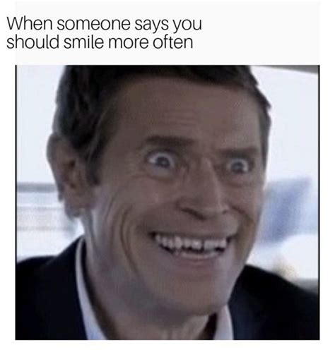 101 Smile Memes When Someone Says You Should Smile More Often Creepy Smile Fake Smile