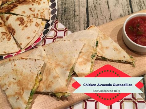 Chicken Avocado Quesadillas She Cooks With Help