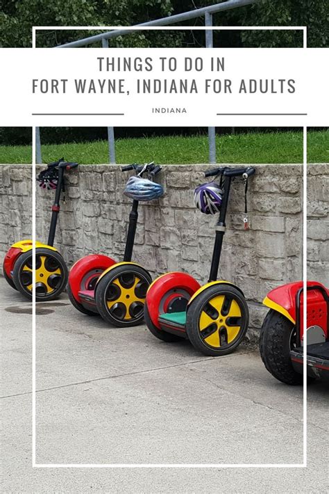 Things To Do In Fort Wayne Indiana For Adults Fort Wayne Road Trip
