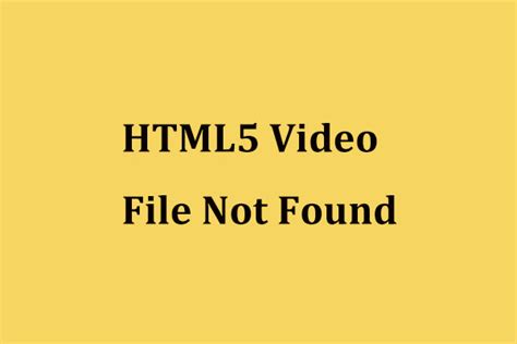 HTML Video File Not Found Fix It Now Using Solutions