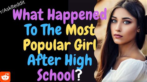 what happened to your high schools most popular girl r askreddit top posts reddit stories